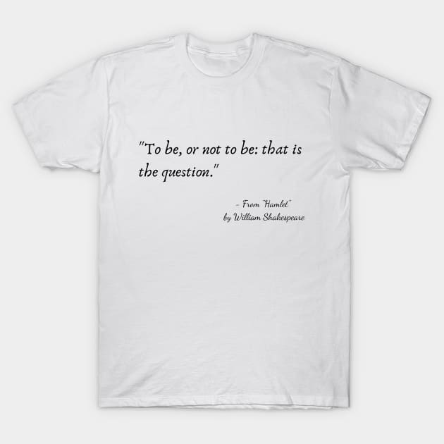 A Quote from "Hamlet" by William Shakespeare T-Shirt by Poemit